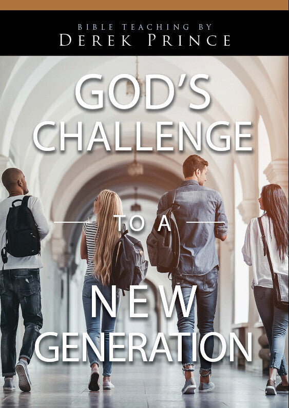 God’s Challenge to a New Generation | Media | Derek Prince Ministries UK