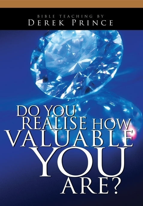 Do You Realise How Valuable You Are?