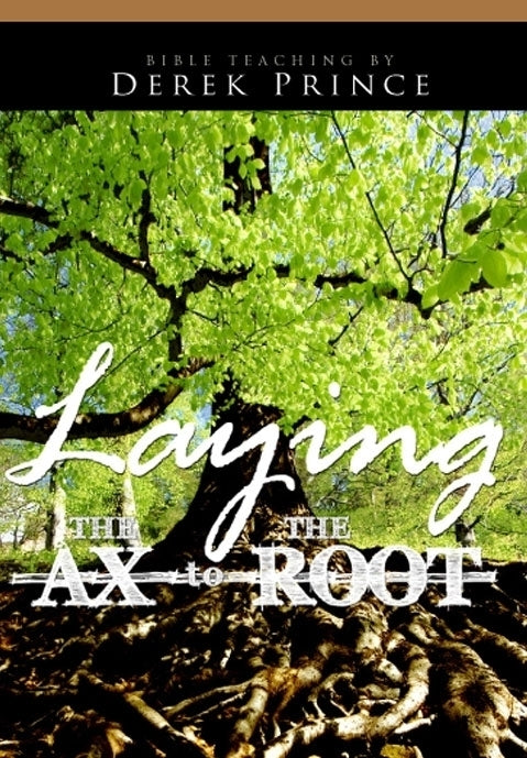Laying the Ax to the Root