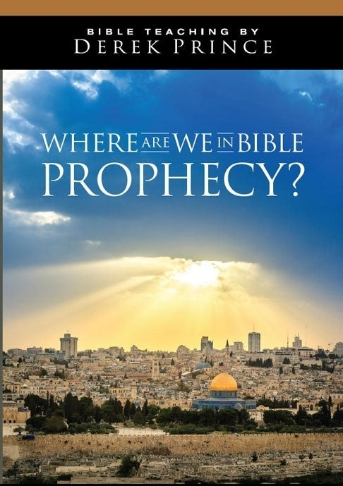 Where are We in Bible Prophecy?