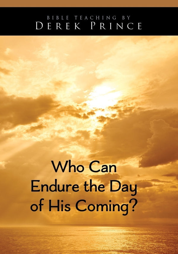 Who Can Endure the Day of His Coming?